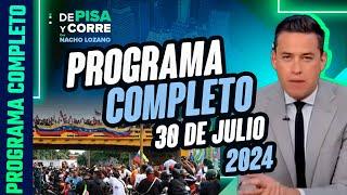 DPC con Nacho Lozano | Programa completo del 30 de julio de 2024