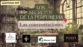 Las concentraciones en los perfumes - Los secretos de la perfumería - CAP 13