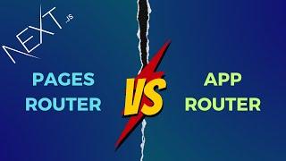 Pages Router vs App Router in Next.js - Key Differences