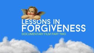 Lessons in Forgiveness | DOCUMENTARY FILM | Part 2