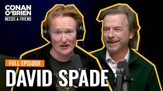 David Spade Talks SNL, Chris Farley & Norm Macdonald (FULL EPISODE) | Conan O'Brien Needs A Friend