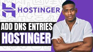 How to Add Your DNS Entries in Hostinger 2024 - (FULL GUIDE!)