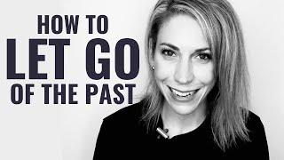 How to Let Go of the Past