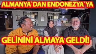 ALMANYA`DAN ENDONEZYA`YA GELİNİNİ ALMAYA GELDİ!-TEK İSTEĞİM OĞLUM İLE GELİNİMİN MUTLU OLMASI!