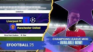 [TTB] #EFOOTBALL25 CHAMPIONS LEAGUE MOD BY MODY99! - LIVERPOOL VS MAN UNITED ACTION, AND MORE!