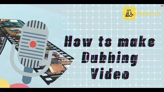 How to Make Dubbing Video