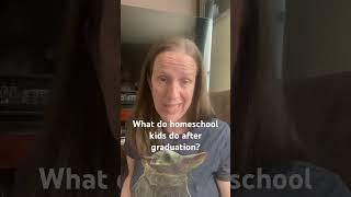 What do homeschoolers do after graduation?