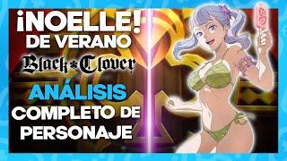 NOELLE de VERANO Análisis completo de personaje / ¿De verdad es la más rota?? - BLACK CLOVER M