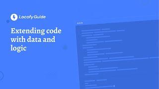 Locofy.ai | Extending Code with Data and Logic [Guide]