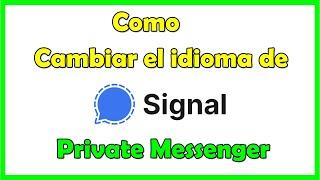 Como cambiar el idioma de  Signal Private Messenger, cambiar idioma