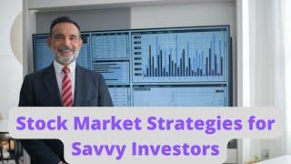 Stock Market Strategies for Savvy Investors