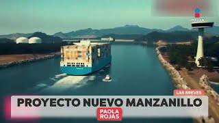 ¡El proyecto Nuevo Manzanillo marcará un antes y un después en la historia! | DPC con Paola Rojas