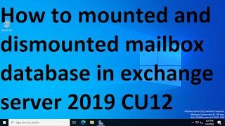 How to mounted and dismounted mailbox database in exchange server 2019 CU12