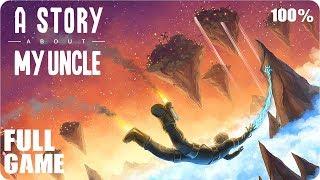 A Story About My Uncle - Full Game 1080p60 HD Walkthrough (100% Collectibles) - No Commentary