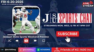 Jackson State Sports Weekend Preview | Friday 6-20-2025 | JSU Sports Chat with KC-1400 and Friends