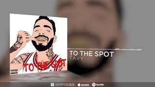 Tavy - To The Spot [Prod By. Glazer & Wristyboi] [Official Audio]