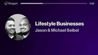 Lifestyle Businesses - Jason & Michael Seibel