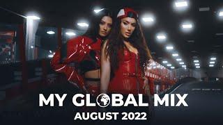 My GLOBAL Mix  - New Dance Songs | August 2022