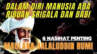 6 NASIHAT MAULANA JALALUDDIN RUMI | DALAM DIRI MANUSIA ADA RIBUAN SRIGALA DAN BABI