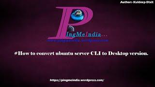 How to Convert or (Switch) Ubuntu Server CLI to GUI Step by Step.