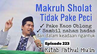 Makruh Sholat tidak pake peci & sambil nahan hadas °Eps 223 Fathul Muin - KH Fakhruddin Al Bantani