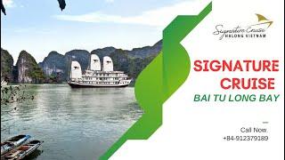 Signature Cruise Bai Tu Long Bay: The deluxe cruise in Bai Tu Long & Ha Long bay.