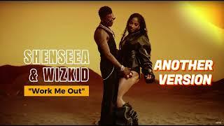 Shenseea & Wizkid - Work Me Out (New Feel)