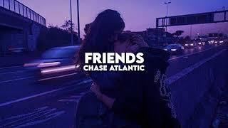 Friends - Chase Atlantic (slowed + reverb)