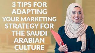 3 tips for adapting your marketing strategy for the Saudi Arabian culture | Need-to-know