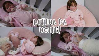 ROTINA DA NOITE COM A BEBÊ REBORN LUIZA!