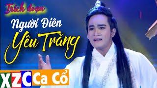 Trích Đoạn Người Điên Yêu Trăng - Nguyễn Thanh Toàn | XZC Ca Cổ