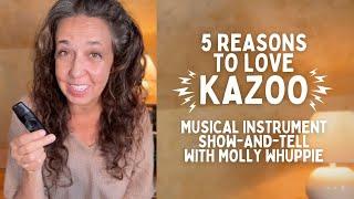 5 Reasons To Love Kazoo (Show-And-Tell)