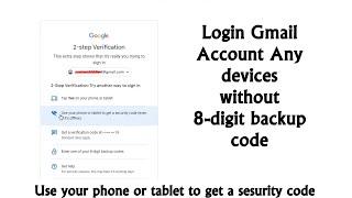 Login Gmail account any devices without 8 digit backup code