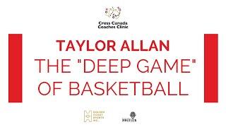 Taylor Allan - The Deep Game of Basketball