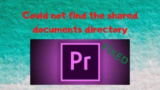 ''Could not find the shared documents directory'' Hatası Nasıl Çözülür? l  Adobe Premiere Pro %100