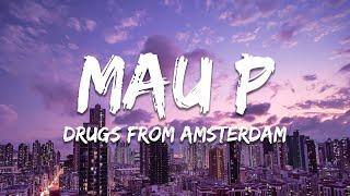 Mau P - Drugs From Amsterdam (Lyrics)