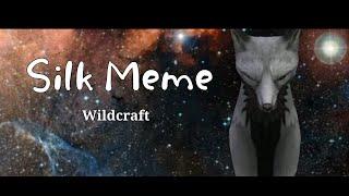 Silk Meme (cringe)//WildCraft (OLD AAAA)