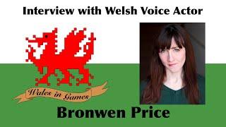 Interview with Welsh Voice Actor Bronwen Price (Wales in Games)