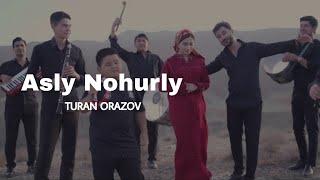 Turan Orazov - Asly Nohurly ( Official Video )