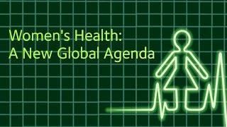 Women's Health: A New Global Agenda