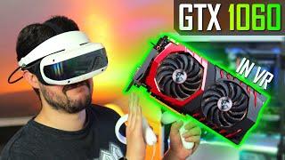 GTX 1060 in VR - Testing the Minimum Requirements GPU for Virtual Reality!