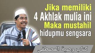 Jika hidupmu gak mau sengsara! miliki 4 akhlak mulia ° Wasiatul Mustofa - KH Fakhruddin Al Bantani