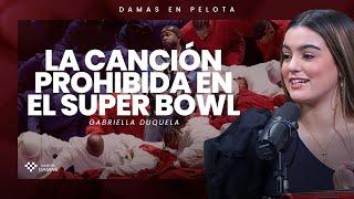 8 Millones de dólares por 30 segundos y la canción prohibida del Super Bowl | Gabriella Duquela