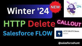 HTTP Delete Callout in Salesforce Flow | HTTP Callout Salesforce Flow | @SalesforceHunt | #winter24