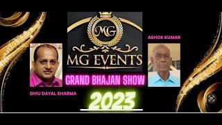 MG EVENTS PRESENTS GRAND BHAJAN SHOW BY :- SHIU DAYAL VS ASHOK KUMAR