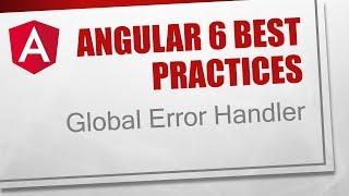 Angular 6 Best Practices [8] - Global Error Handler