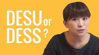 Ask a Japanese Teacher! Why does DESU sound like DESS?