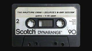 The Halftime Show - Eclipse's B-Day Session - WNYU 1-17-2001