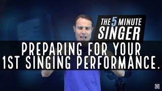 Preparing For Your 1st Singing Performance.