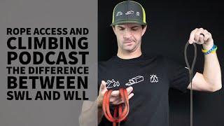 UNDERSTANDING THE DIFFERENCE BETWEEN SWL AND WLL - TECH TALK - THE ROPE ACCESS AND CLIMBING PODCAST